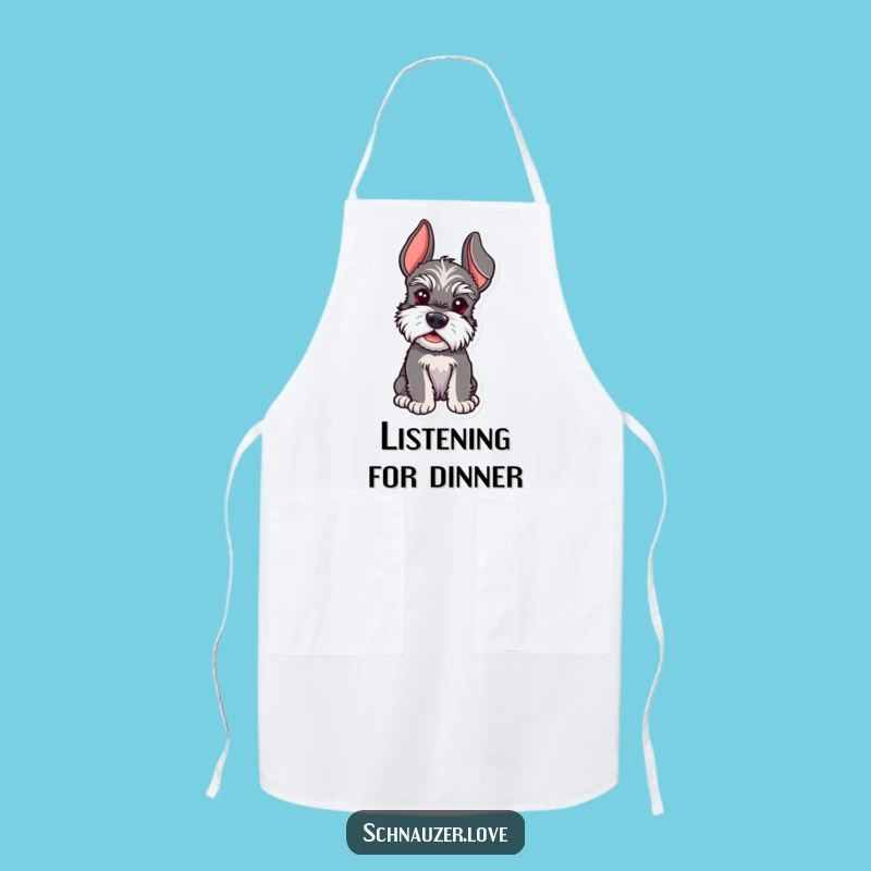 Funny Schnauzer Listening Apron - Humorous Chef Gift for Schnauzer Lovers Who Hear It All!