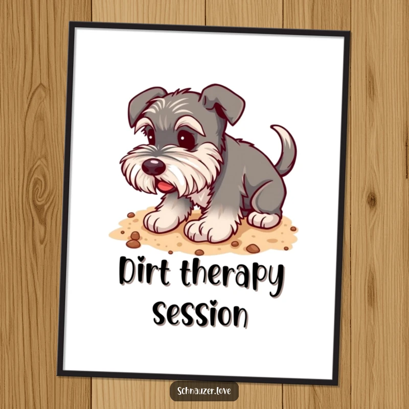 Funny Schnauzer Poster: A happy schnauzer with a wagging tail digging diligently in soft, workable soil.