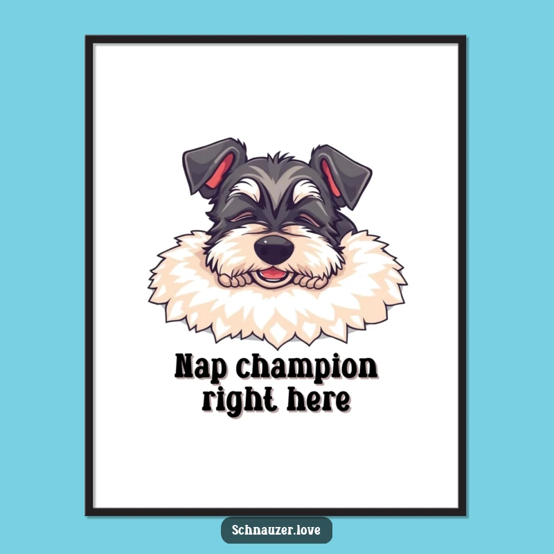 Funny Schnauzer Nap Poster: Adorable Sleeping Dog Art Print, Hilarious Funny Gift