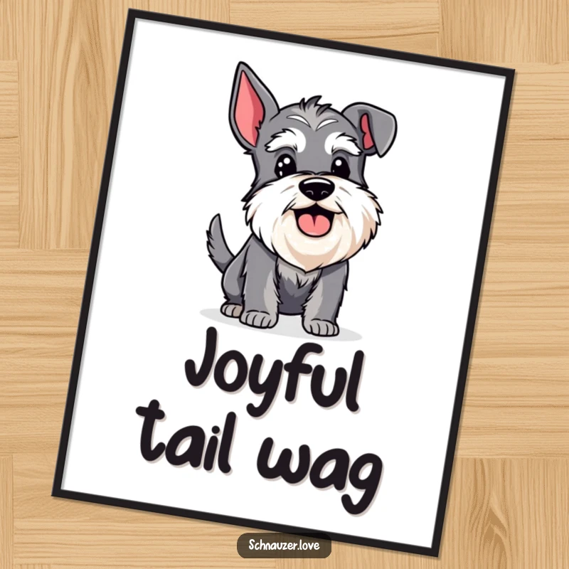 Funny Schnauzer Poster: Bearded schnauzer with a happy panting face, tail wagging furiously, radiating pure, funny joy.