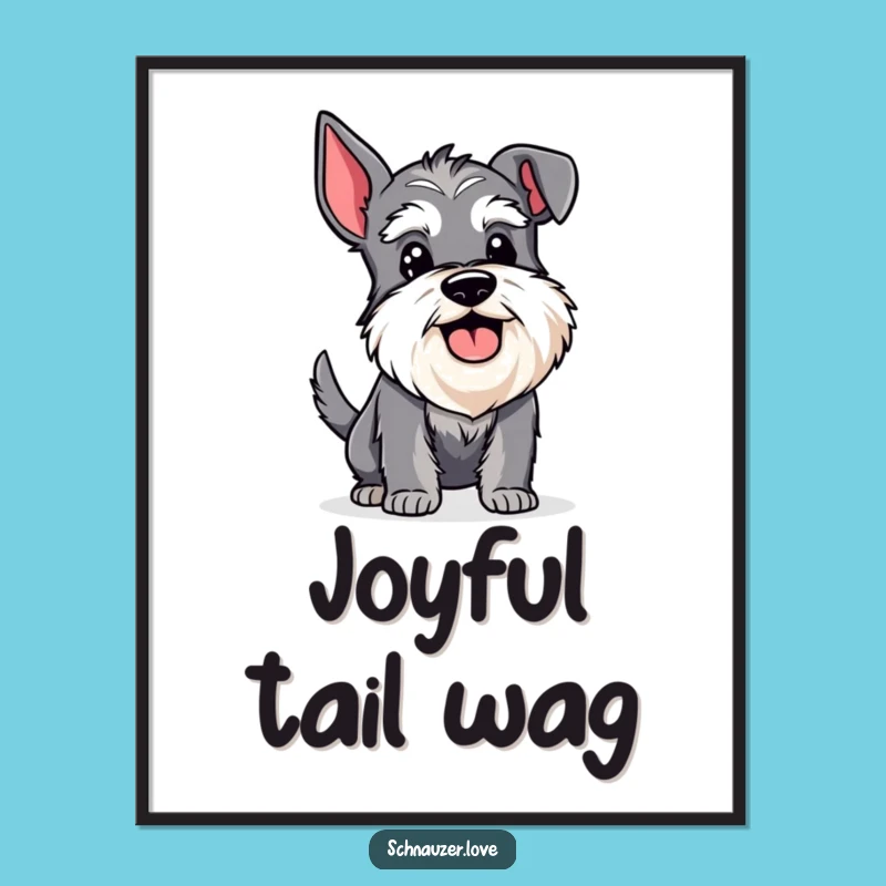 Funny Happy Schnauzer Wagging Tail Poster: Bring Joyful Energy to Your Walls