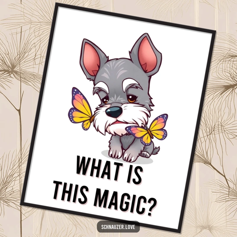 Funny Schnauzer Poster: A curious schnauzer with perked ears sniffing a vibrant butterfly, creating a charming scene.