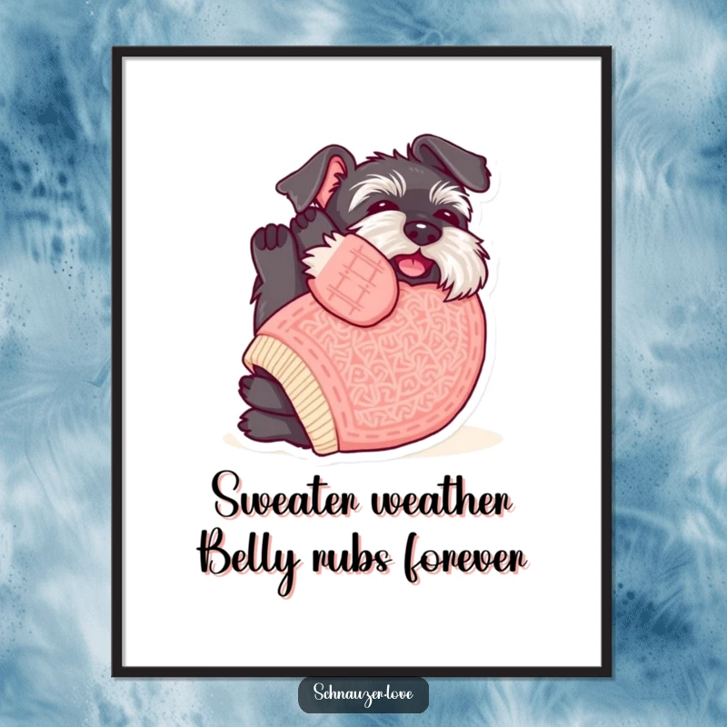 Funny Free Printable Schnauzer Wall Art: Schnauzer wearing a tiny knitted sweater rolling for belly rubs.