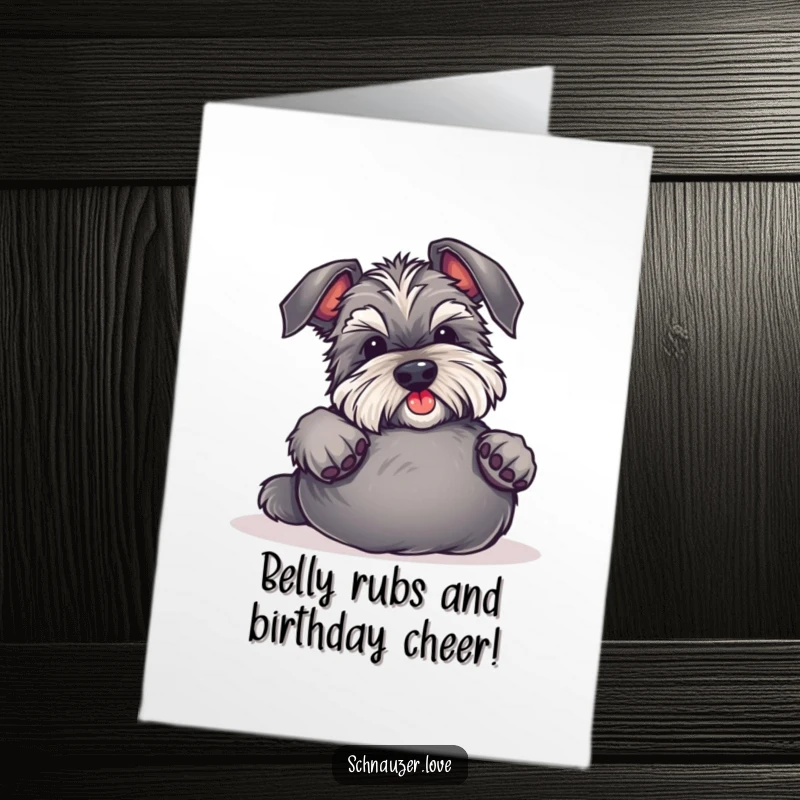 Funny free printable schnauzer birthday card showing a happy dog rolling for belly rubs, inviting birthday wishes.