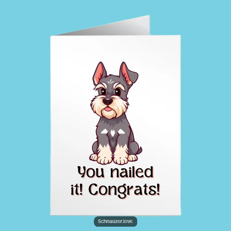 Free Printable Schnauzer Congrats Card: Alert & Ready, Funny Achievement Downloadable