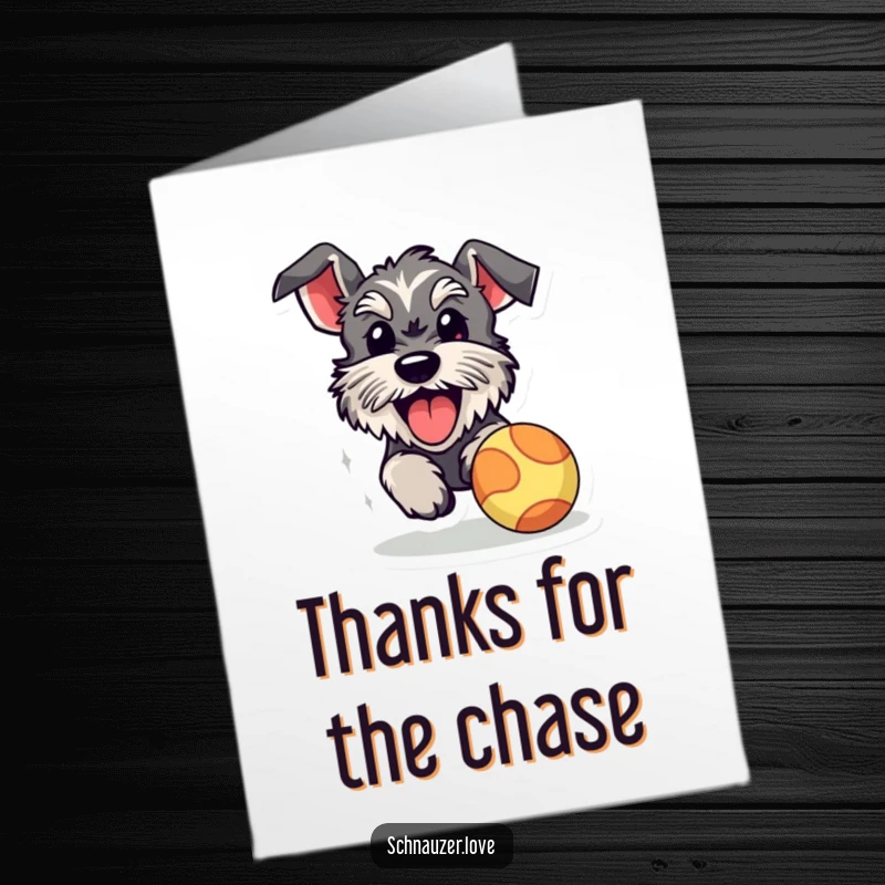Funny Free Printable Thank You Card: A happy schnauzer with its tongue hanging out excitedly chases a bouncy ball.