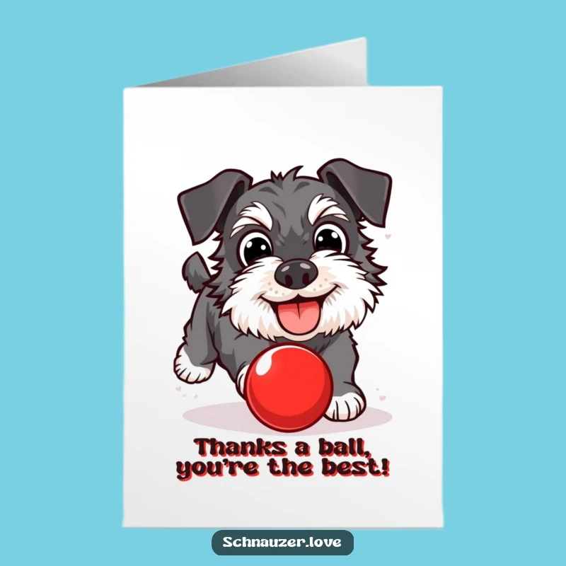 Free Printable Schnauzer Thank You Card: Funny Ball-Chasing Dog Gratitude