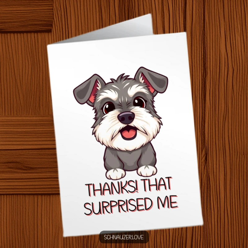 Funny Free Printable thank you card: A schnauzer with its mouth slightly open, looking genuinely surprised and thankful.