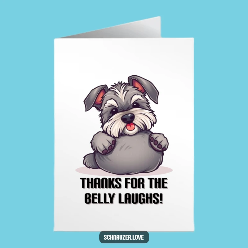 Free Printable Schnauzer Thank You Card: Belly Rub Thanks, Cute Doggy Appreciation Downloadable