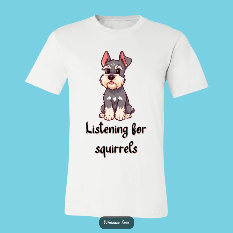 Funny Perked Ear Schnauzer T-Shirt - The Keen Listener Funny Gift